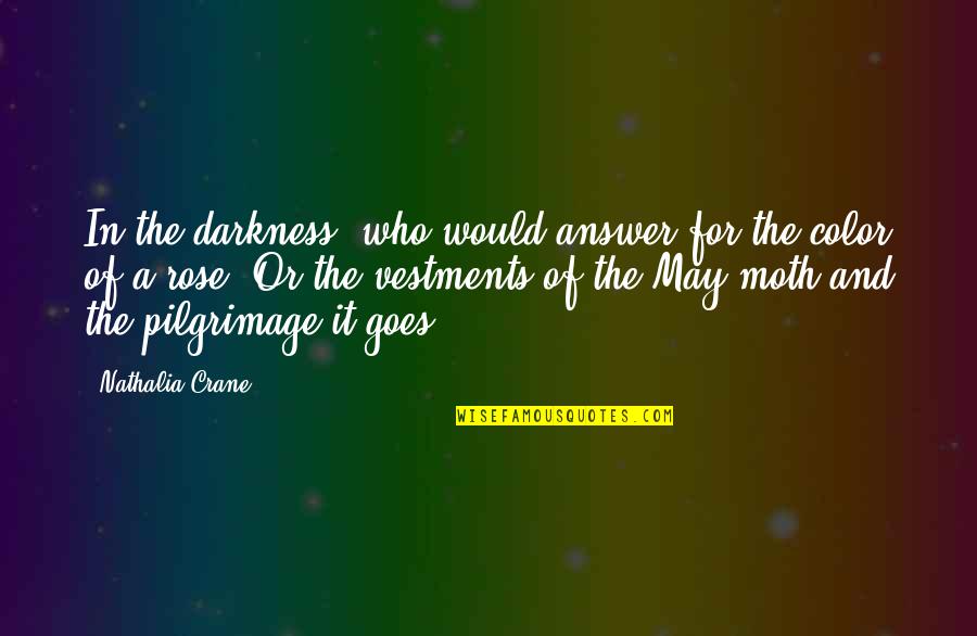 Darkness And Color Quotes By Nathalia Crane: In the darkness, who would answer for the