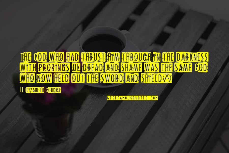 Darkness And God Quotes By Elizabeth Goudge: The God who had thrust him through in