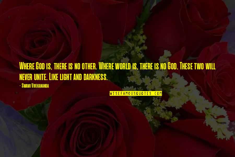 Darkness And God Quotes By Swami Vivekananda: Where God is, there is no other. Where Darkness And God Quotes By Swami Vivekananda: Where God is, there is no other. Where