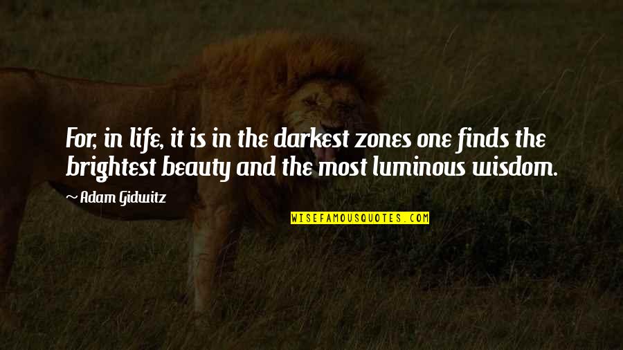 Darkness And Life Quotes By Adam Gidwitz: For, in life, it is in the darkest