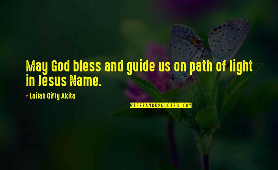 Darkness And Life Quotes By Lailah Gifty Akita: May God bless and guide us on path