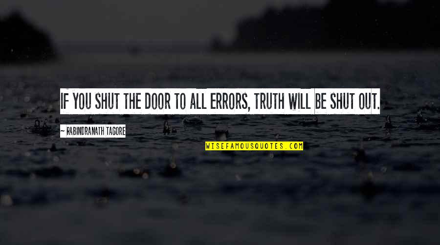 Darkness And Light Bible Quotes By Rabindranath Tagore: If you shut the door to all errors,