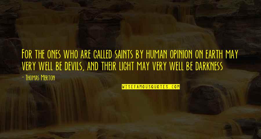 Darkness And Light Quotes By Thomas Merton: For the ones who are called saints by