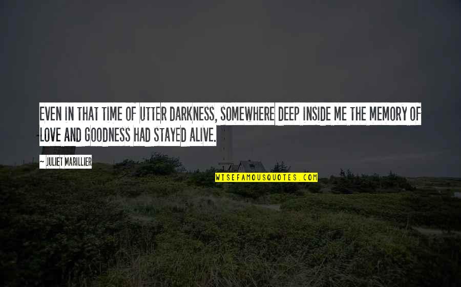 Darkness And Love Quotes By Juliet Marillier: Even in that time of utter darkness, somewhere