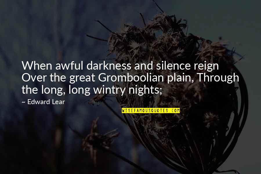 Darkness And Silence Quotes By Edward Lear: When awful darkness and silence reign Over the