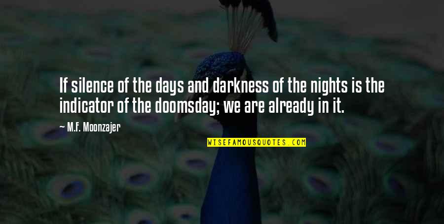 Darkness And Silence Quotes By M.F. Moonzajer: If silence of the days and darkness of Darkness And Silence Quotes By M.F. Moonzajer: If silence of the days and darkness of