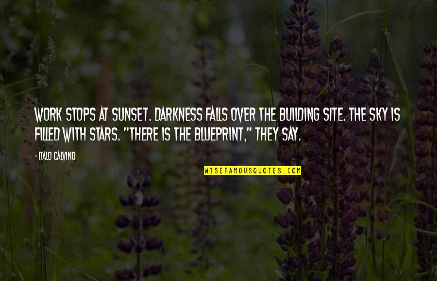 Darkness And Stars Quotes By Italo Calvino: Work stops at sunset. Darkness falls over the
