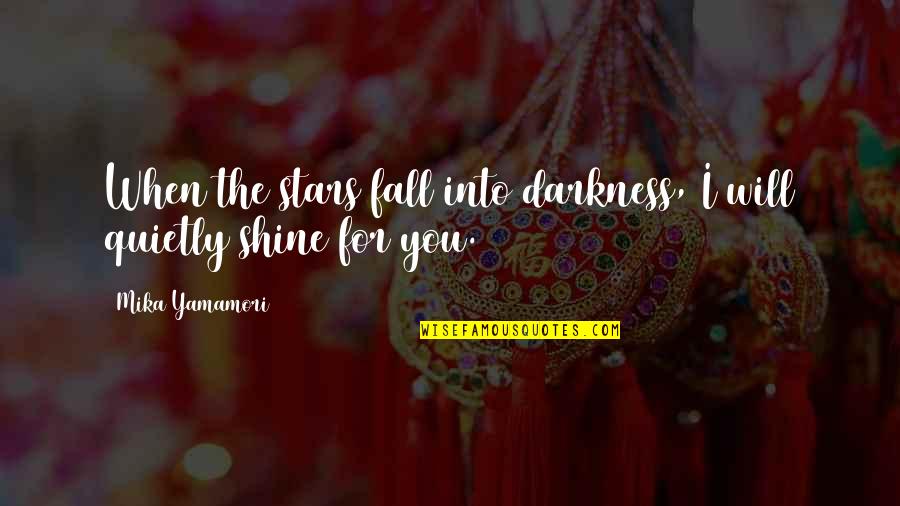 Darkness And Stars Quotes By Mika Yamamori: When the stars fall into darkness, I will