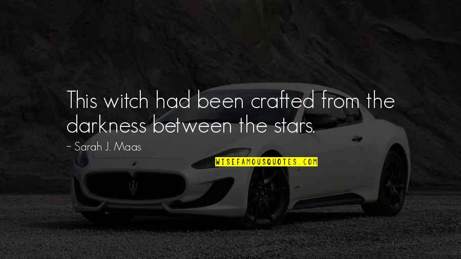 Darkness And Stars Quotes By Sarah J. Maas: This witch had been crafted from the darkness