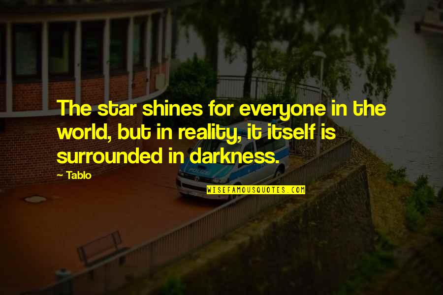 Darkness And Stars Quotes By Tablo: The star shines for everyone in the world,
