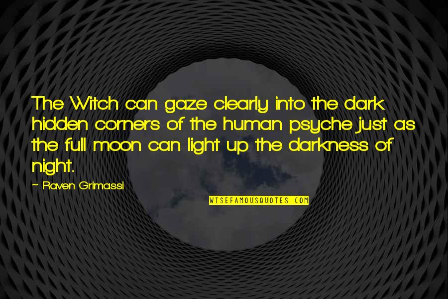 Darkness And The Moon Quotes By Raven Grimassi: The Witch can gaze clearly into the dark