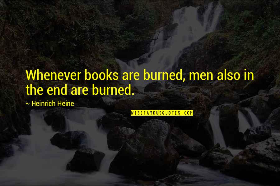 Darkness Before Light Quotes By Heinrich Heine: Whenever books are burned, men also in the