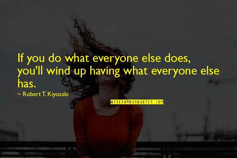 Darkness Before Light Quotes By Robert T. Kiyosaki: If you do what everyone else does, you'll