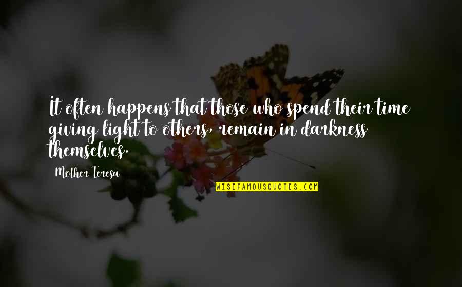 Darkness Depression Quotes By Mother Teresa: It often happens that those who spend their Darkness Depression Quotes By Mother Teresa: It often happens that those who spend their
