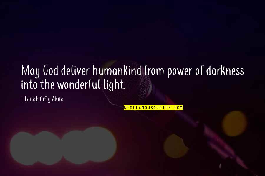 Darkness From Light Quotes By Lailah Gifty Akita: May God deliver humankind from power of darkness