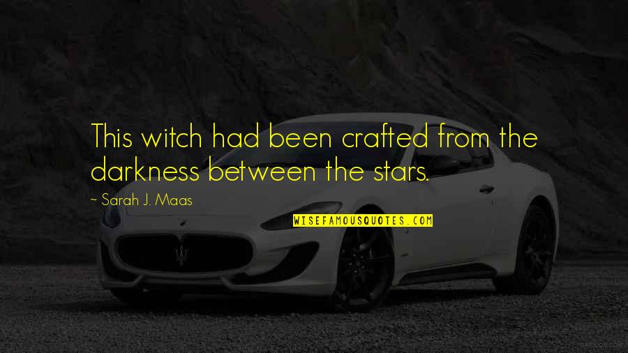 Darkness From Quotes By Sarah J. Maas: This witch had been crafted from the darkness Darkness From Quotes By Sarah J. Maas: This witch had been crafted from the darkness