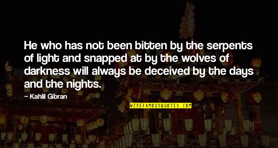 Darkness Has Light Quotes By Kahlil Gibran: He who has not been bitten by the