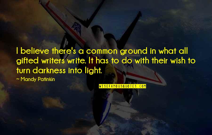 Darkness Has Light Quotes By Mandy Patinkin: I believe there's a common ground in what