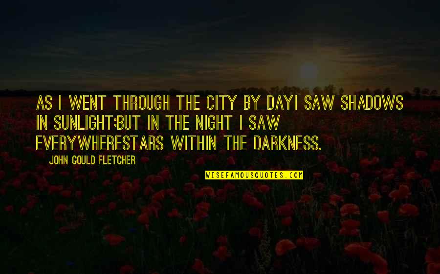 Darkness Hope Quotes By John Gould Fletcher: As I went through the city by dayI
