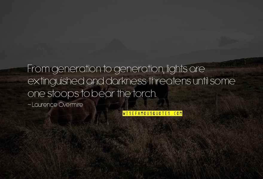Darkness Hope Quotes By Laurence Overmire: From generation to generation, lights are extinguished and Darkness Hope Quotes By Laurence Overmire: From generation to generation, lights are extinguished and