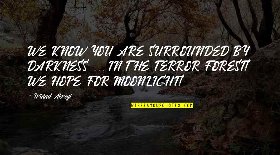 Darkness Hope Quotes By Widad Akreyi: WE KNOW YOU ARE SURROUNDED BY DARKNESS ... Darkness Hope Quotes By Widad Akreyi: WE KNOW YOU ARE SURROUNDED BY DARKNESS ...