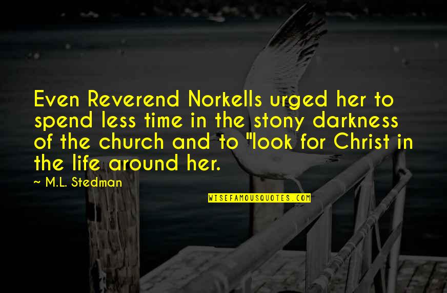 Darkness In Her Quotes By M.L. Stedman: Even Reverend Norkells urged her to spend less