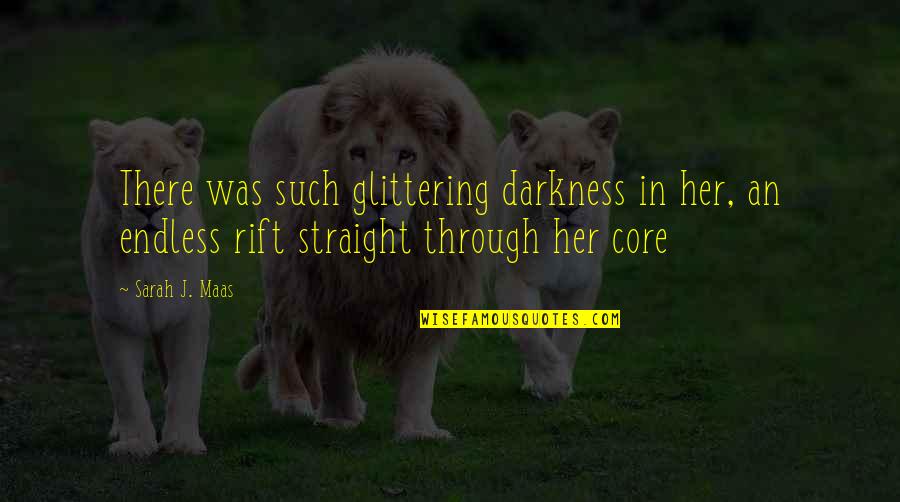 Darkness In Her Quotes By Sarah J. Maas: There was such glittering darkness in her, an