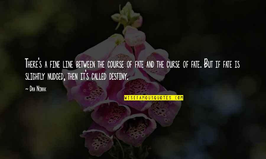 Darkness In Lord Of The Flies Quotes By Dan Nimak: There's a fine line between the course of