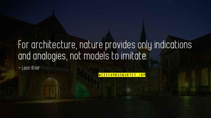 Darkness In Lord Of The Flies Quotes By Leon Krier: For architecture, nature provides only indications and analogies,