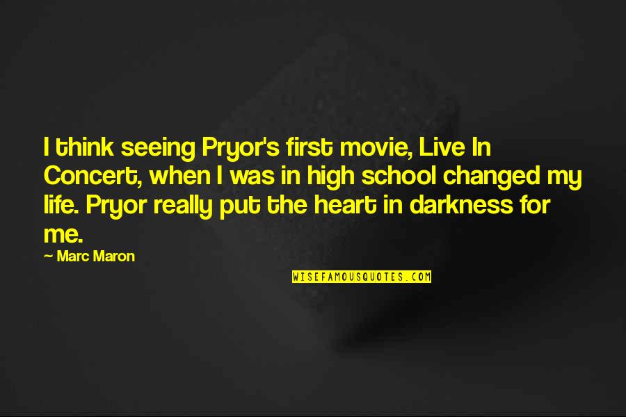 Darkness In My Life Quotes By Marc Maron: I think seeing Pryor's first movie, Live In Darkness In My Life Quotes By Marc Maron: I think seeing Pryor's first movie, Live In