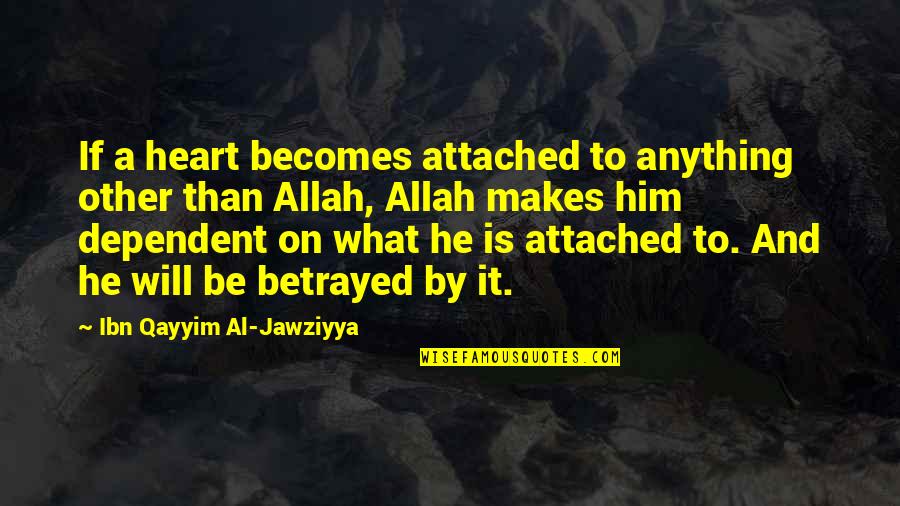Darkness In Romeo And Juliet Quotes By Ibn Qayyim Al-Jawziyya: If a heart becomes attached to anything other Darkness In Romeo And Juliet Quotes By Ibn Qayyim Al-Jawziyya: If a heart becomes attached to anything other