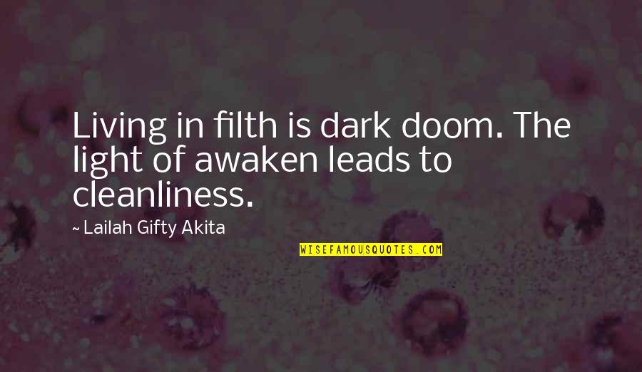 Darkness In The Light Quotes By Lailah Gifty Akita: Living in filth is dark doom. The light