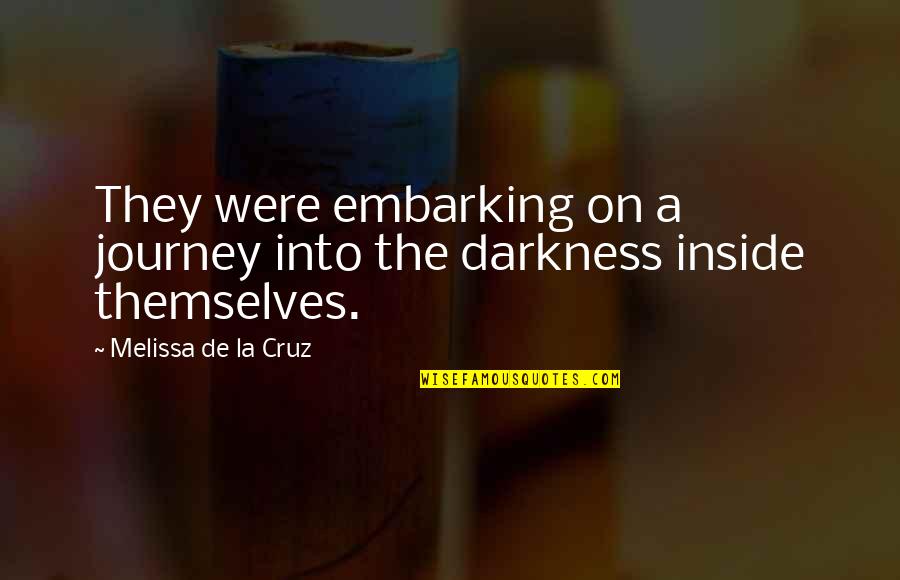 Darkness Inside You Quotes By Melissa De La Cruz: They were embarking on a journey into the Darkness Inside You Quotes By Melissa De La Cruz: They were embarking on a journey into the