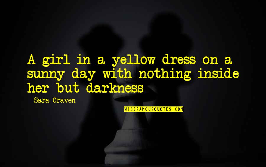 Darkness Inside You Quotes By Sara Craven: A girl in a yellow dress on a