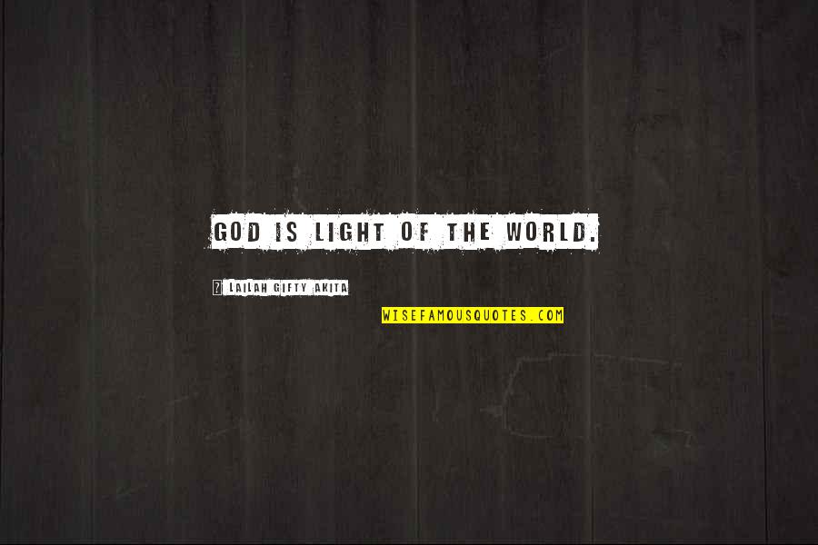 Darkness Inspirational Quotes By Lailah Gifty Akita: God is light of the world.