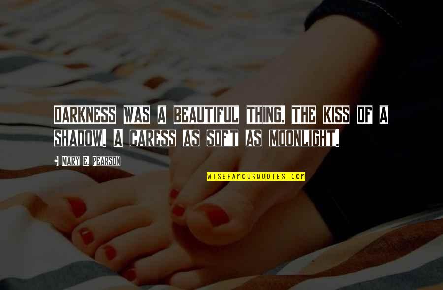 Darkness Is Beautiful Quotes By Mary E. Pearson: Darkness was a beautiful thing. The kiss of Darkness Is Beautiful Quotes By Mary E. Pearson: Darkness was a beautiful thing. The kiss of
