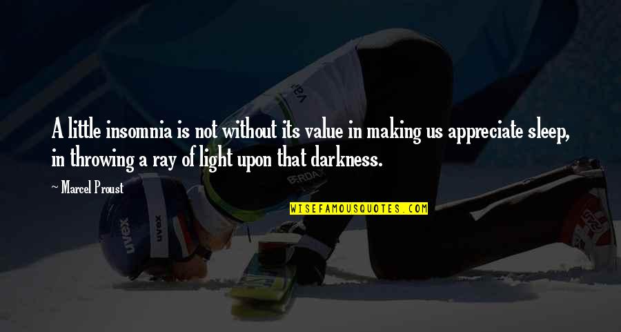 Darkness Is Us Quotes By Marcel Proust: A little insomnia is not without its value Darkness Is Us Quotes By Marcel Proust: A little insomnia is not without its value