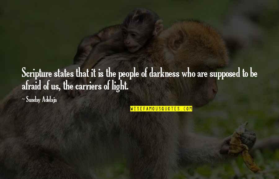 Darkness Is Us Quotes By Sunday Adelaja: Scripture states that it is the people of Darkness Is Us Quotes By Sunday Adelaja: Scripture states that it is the people of