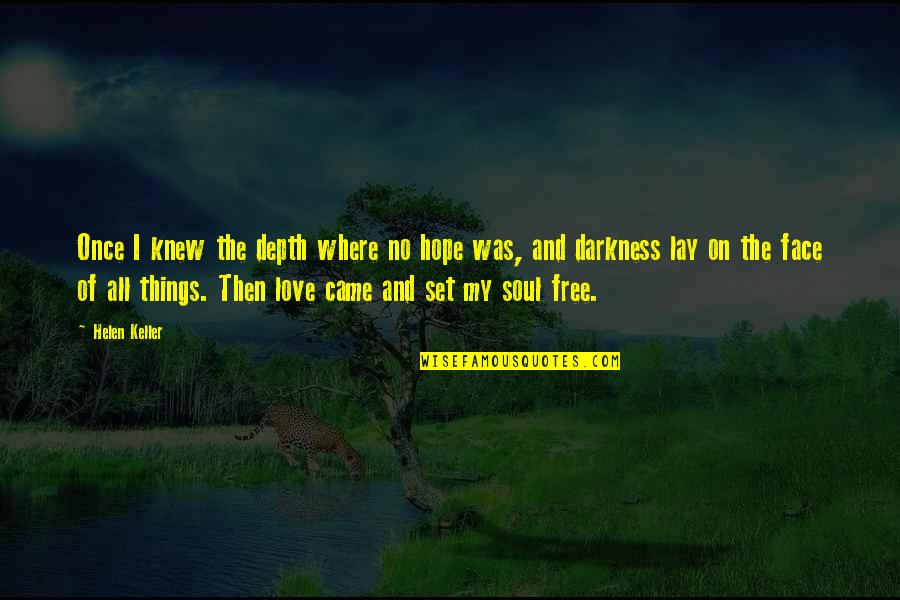 Darkness Love Quotes By Helen Keller: Once I knew the depth where no hope