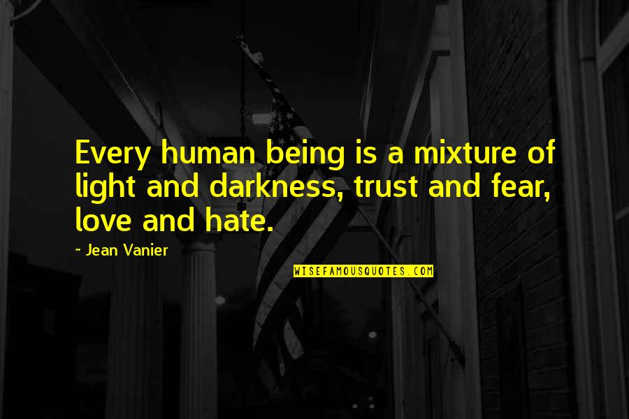 Darkness Love Quotes By Jean Vanier: Every human being is a mixture of light