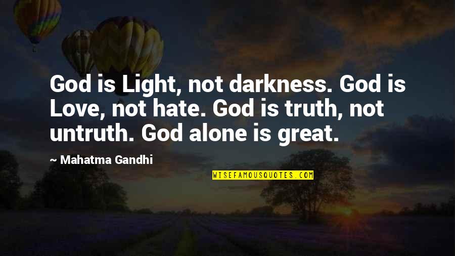 Darkness Love Quotes By Mahatma Gandhi: God is Light, not darkness. God is Love,