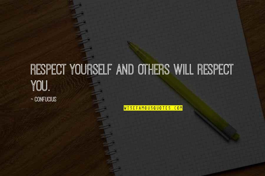 Darkness Of Hatred Quotes By Confucius: Respect yourself and others will respect you. Darkness Of Hatred Quotes By Confucius: Respect yourself and others will respect you.
