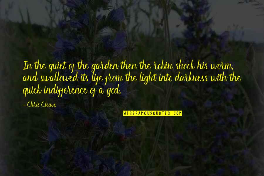 Darkness Of Life Quotes By Chris Cleave: In the quiet of the garden then the