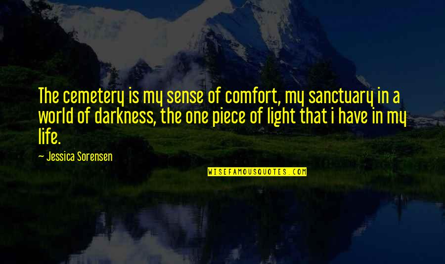 Darkness Of Life Quotes By Jessica Sorensen: The cemetery is my sense of comfort, my