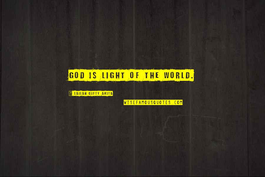 Darkness Of Life Quotes By Lailah Gifty Akita: God is light of the world.