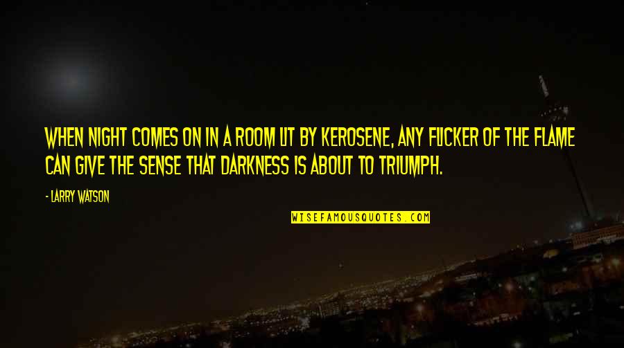 Darkness Of Life Quotes By Larry Watson: When night comes on in a room lit