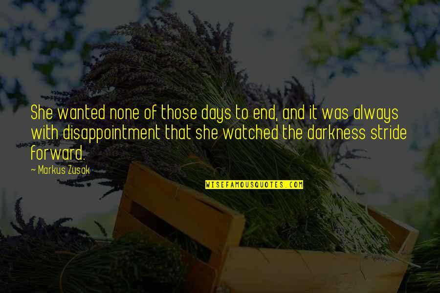 Darkness Of Night Quotes By Markus Zusak: She wanted none of those days to end,