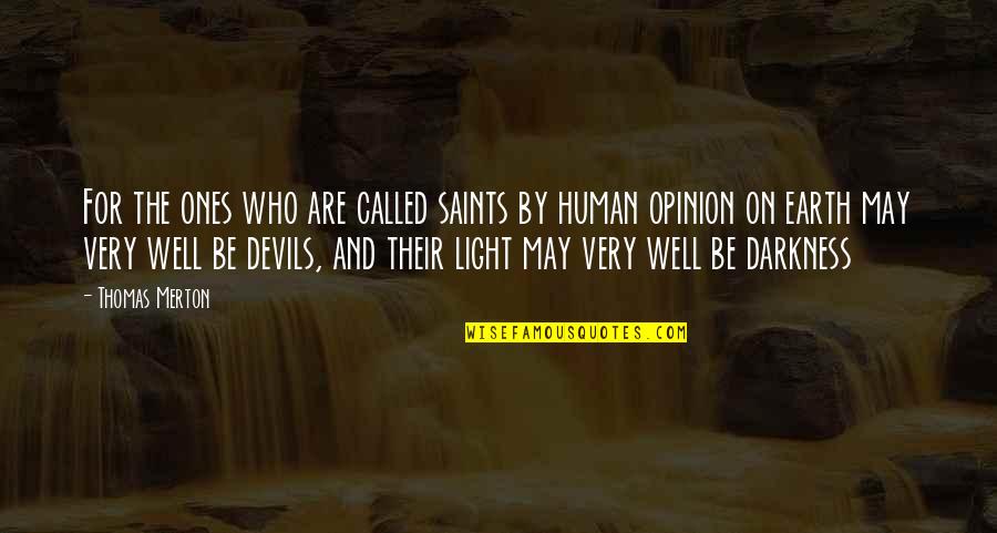 Darkness Quotes By Thomas Merton: For the ones who are called saints by