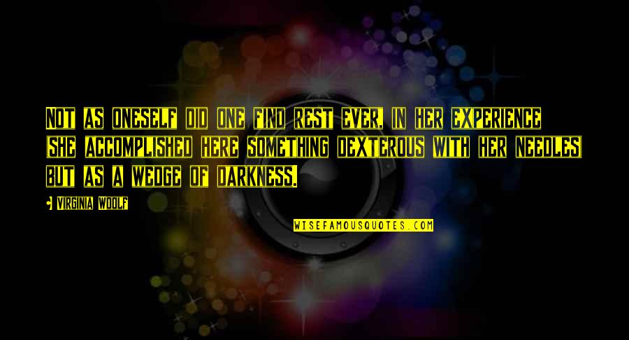 Darkness Quotes By Virginia Woolf: Not as oneself did one find rest ever,