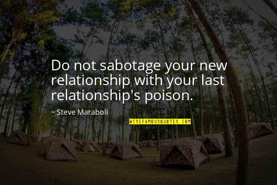 Darkness Raise Quotes By Steve Maraboli: Do not sabotage your new relationship with your
